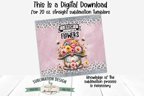 Stop and Smell the Flowers Gnome 20oz Seamless Tumbler Wrap Sublimation Ewe-N-Me Designs 