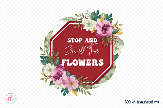 Stop and Smell the Flowers Sublimation Sublimation CraftLabSVG 
