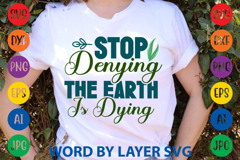 Stop Denying The Earth Is Dying SVG DESIGN SVG Rafiqul20606 