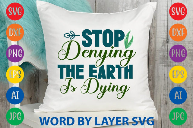 Stop Denying The Earth Is Dying SVG DESIGN SVG Rafiqul20606 