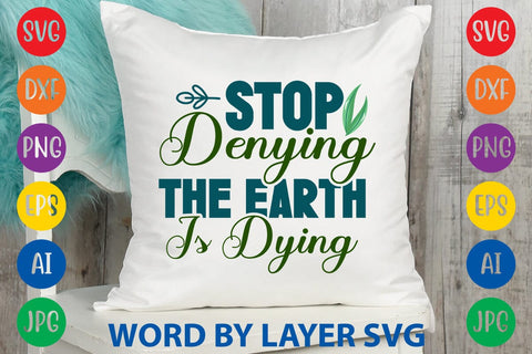 Stop Denying The Earth Is Dying SVG DESIGN SVG Rafiqul20606 