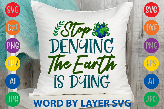 Stop Denying The Earth Is Dying SVG DESIGN SVG Rafiqul20606 