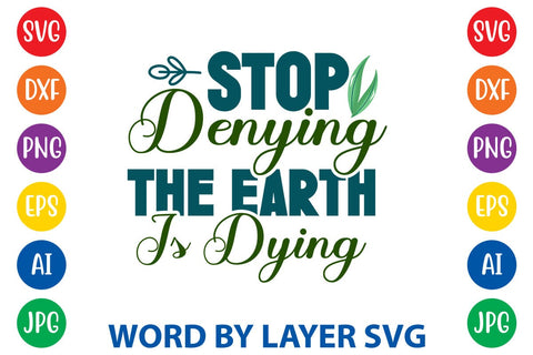 Stop Denying The Earth Is Dying SVG DESIGN SVG Rafiqul20606 