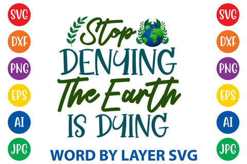 Stop Denying The Earth Is Dying SVG DESIGN SVG Rafiqul20606 