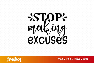 Stop making excuses Svg Design SVG Designangry 