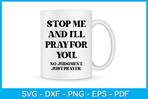 Stop Me And I'll Pray For You No Judgment Just Prayer SVG PNG PDF Cut File SVG Creativedesigntee 