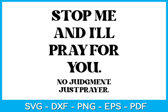 Stop Me And I'll Pray For You No Judgment Just Prayer SVG PNG PDF Cut File SVG Creativedesigntee 