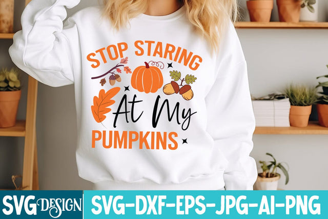 Stop Staring At my Pumpkins SVG Design, Farmhouse Fall SVG,Thanksgiving Svg design,Fall Svg For Cricut ,Fall Svg Cutting Files SVG BlackCatsMedia 