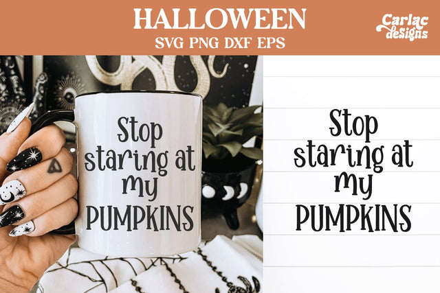 Stop staring at my pumpkins svg SVG Carla C Designs 