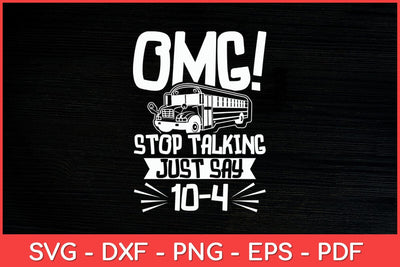 Stop Talking Just Say 10-4 School Bus Driver Appreciation Svg Design SVG artprintfile 