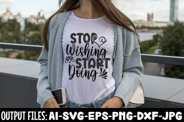 Stop Wishing Start Doing SVG DESIGN SVG Rafiqul20606 