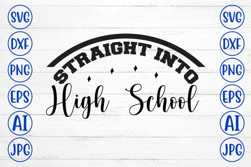 Straight Into High School SVG Cut File SVG Syaman 