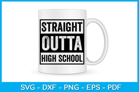 Straight Outta High School Graduation SVG PNG PDF Cut File SVG Creativedesigntee 