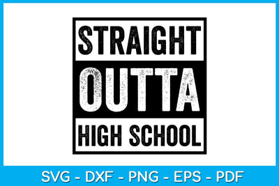 Straight Outta High School Graduation SVG PNG PDF Cut File SVG Creativedesigntee 