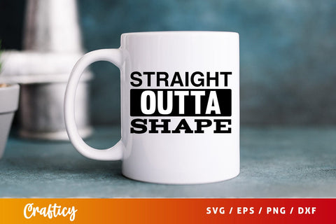 Straight outta shape SVG Design SVG Designangry 