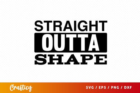 Straight outta shape SVG Design SVG Designangry 