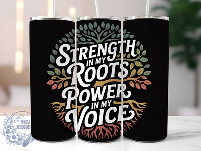 Strength in My Roots Tumbler, Strength in My Roots Wrap, African American Pride Cup, 20oz Sublimation Wrap, Cultural Heritage Tumbler, Afrocentric Empowerment Cup, Strong Black Identity Wrap Sublimation ToriDesigns 