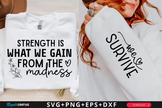 Strength is what we gain from the madness Sleeve SVG Design, Inspirational sleeve SVG, Motivational Sleeve SVG Design, Positive Sleeve SVG SVG Regulrcrative 
