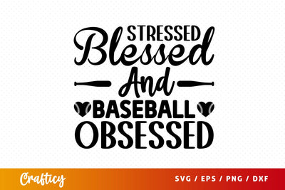 Stressed blessed and baseball obsessed SVG Design SVG Designangry 