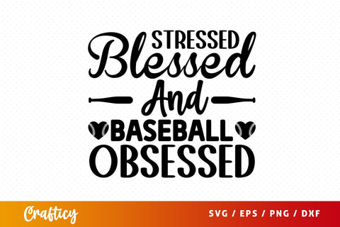 Stressed blessed and baseball obsessed SVG Design SVG Designangry 