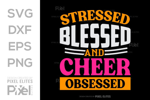 Stressed Blessed And Cheer Obsessed SVG Cheerleading Cheer Life Bundle Cheer Team Cheer Quote Design PET 00658 SVG ETC Craft 