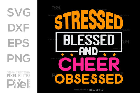 Stressed Blessed And Cheer Obsessed SVG Cheerleading Cheer Life Bundle Cheer Team Cheer Quote Design PET 00658 SVG ETC Craft 