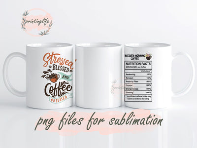 Stressed Blessed and Coffee Obsessed Mug Sublimation PrintingLife 