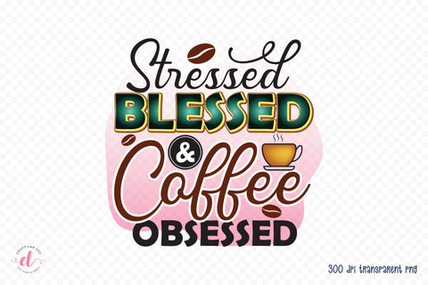 Stressed Blessed and Coffee Obsessed PNG Sublimation Sublimation CraftLabSVG 