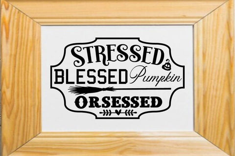 Stressed Blessed Pumpkin Orsessed SVG Angelina750 