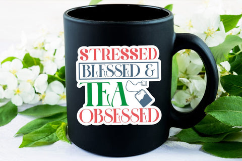 Stressed Blessed & Tea Obsessed SVG Design SVG Designangry 