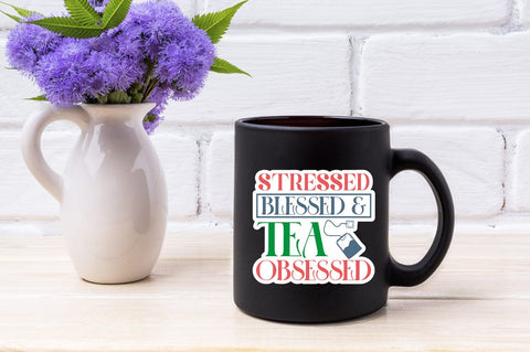 Stressed Blessed & Tea Obsessed SVG Design SVG Designangry 
