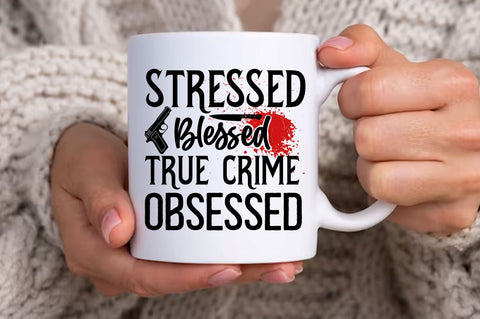Stressed blessed true crime svg design SVG Regulrcrative 
