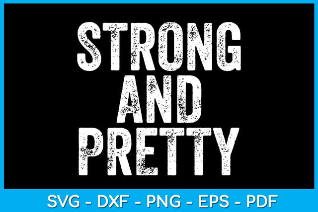 Strong And Pretty SVG PNG PDF Cut File SVG Creativedesigntee 