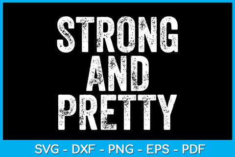 Strong And Pretty SVG PNG PDF Cut File SVG Creativedesigntee 