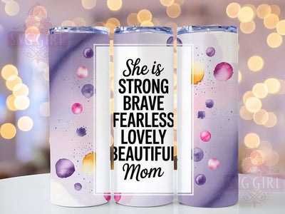 Strong Brave Fearless 20oz Tumbler, Inspirational Mama Design, Sublimation Tumbler Wrap, 20oz Tumbler, Empowered Motherhood Gift, Positive Mom Life, Beautiful Mom Keepsake Sublimation SvggirlplusArt 