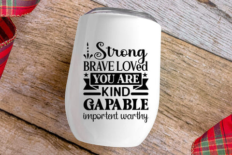 Strong Brave Loved You Are Kind Gapable Importent Warthy SVG Angelina750 