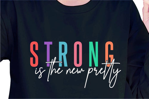 Strong Is The New Pretty SVG, Inspirational Quotes, Motivatinal Quote Sublimation PNG T shirt Designs, Sayings SVG, Positive Vibes, SVG D2PUTRI Designs 