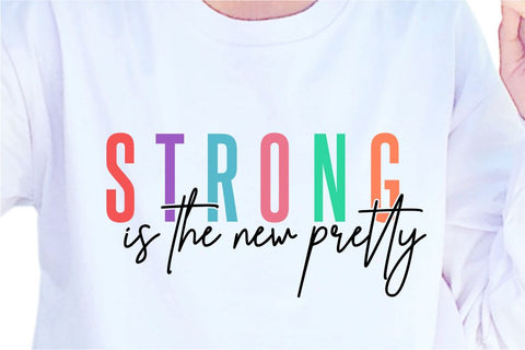 Strong Is The New Pretty SVG, Inspirational Quotes, Motivatinal Quote Sublimation PNG T shirt Designs, Sayings SVG, Positive Vibes, SVG D2PUTRI Designs 