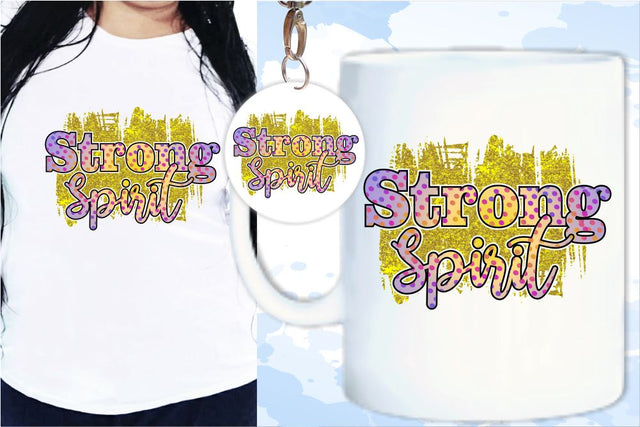 Strong Spirit SVG, Inspirational Quotes, Motivatinal Quote Sublimation PNG T shirt Designs, Sayings SVG, Positive Vibes, SVG D2PUTRI Designs 