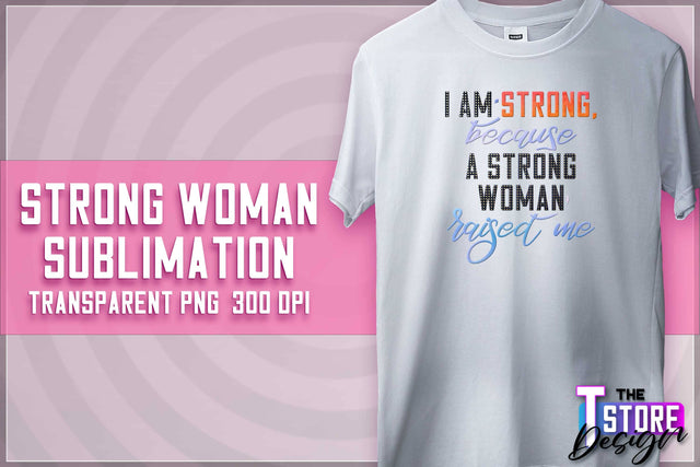 Strong Woman Sublimation | T-Shirt Design | PNG File v.1 Sublimation The T Store Design 