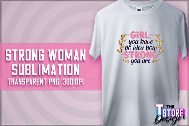 Strong Woman Sublimation | T-Shirt Design | PNG File v.1 Sublimation The T Store Design 