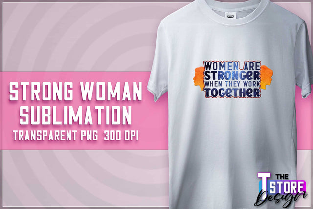 Strong Woman Sublimation | T-Shirt Design | PNG File v.1 Sublimation The T Store Design 