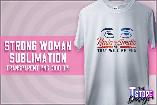 Strong Woman Sublimation | T-Shirt Design | PNG File v.1 Sublimation The T Store Design 