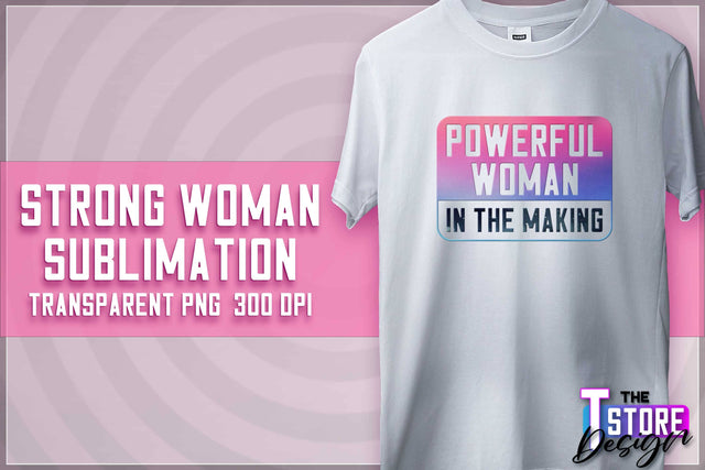 Strong Woman Sublimation | T-Shirt Design | PNG File v.1 Sublimation The T Store Design 
