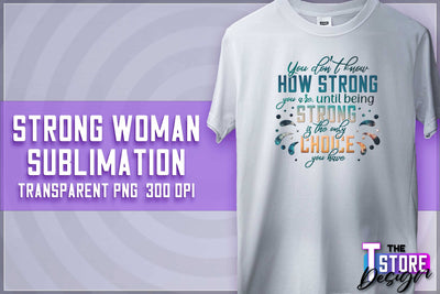 Strong Woman Sublimation | T-Shirt Design | Strong Quotes PNG | PNG File Sublimation The T Store Design 