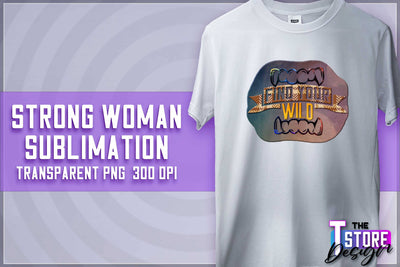 Strong Woman Sublimation | T-Shirt Design | Strong Quotes PNG | PNG File Sublimation The T Store Design 