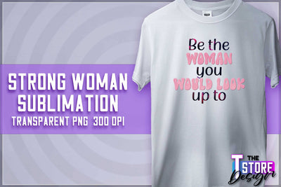 Strong Woman Sublimation | T-Shirt Design | Strong Quotes PNG | PNG File Sublimation The T Store Design 