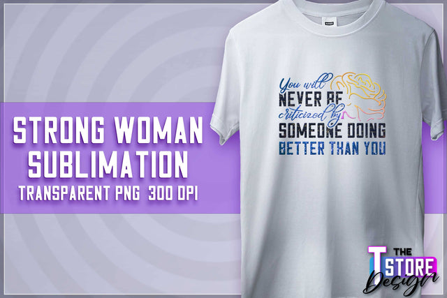 Strong Woman Sublimation | T-Shirt Design | Strong Quotes PNG | PNG File Sublimation The T Store Design 