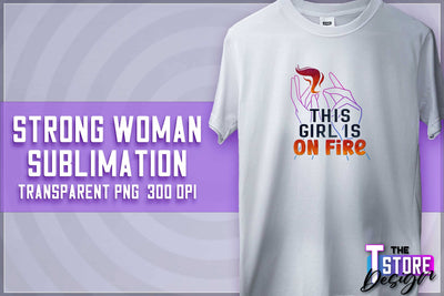Strong Woman Sublimation | T-Shirt Design | Strong Quotes PNG | PNG File Sublimation The T Store Design 