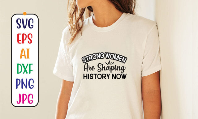 Strong Women Are Shaping History Now SVG SVG Syaman 